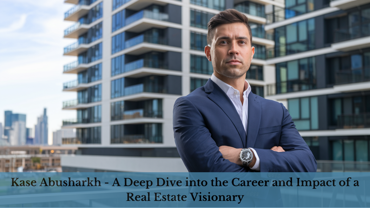 Kase Abusharkh - A Deep Dive into the Career and Impact of a Real Estate  Visionary - Public Ray